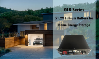 Batería de litio de 48 V serie GIB para almacenamiento de energía en el hogar: estableciendo el nuevo estándar para las reservas de energía